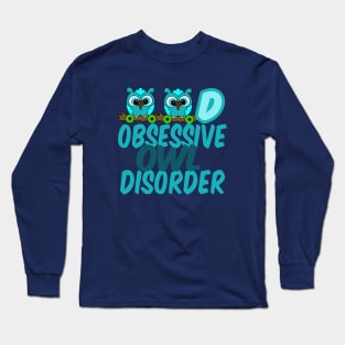 Obsessive Owl Disorder Humor Long Sleeve T-Shirt